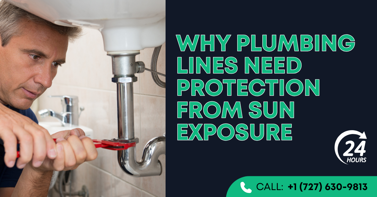 Why Plumbing Lines Need Protection From Sun Exposure