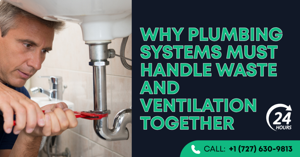 Why Plumbing Systems Must Handle Waste and Ventilation Together